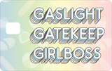 GASLIGHT GATEKEEP GIRLBOSS
